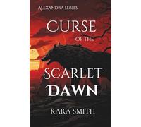 Curse of the Scarlet Dawn: A Forbidden Love Fantasy Set Amid the War Between Vampires and Werewolves