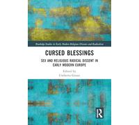 Cursed Blessings: Sex and Religious Radical Dissent in Early Modern Europe
