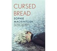 Cursed Bread - Sophie Mackintosh - Penguin Books Ltd - Livre en Anglais - Hardback Sophie MackintoshSophie Mackintosh (Auteur)