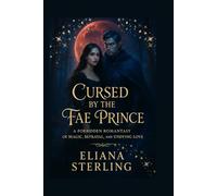 CURSED BY THE FAE PRINCE: A Forbidden Romantasy of Magic, Betrayal and Undying Love