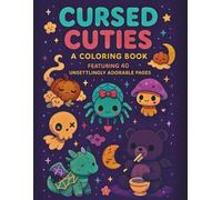 Cursed Cuties - A Creepy Cute Coloring Book: 40 Unsettlingly Adorable Pages of Spooky-Kawaii Plush & Pastel Goth Horror