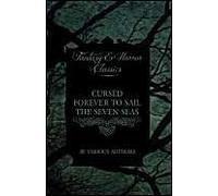 Cursed Forever To Sail The Seven Seas - The Tales Of The Flying Dutchman (Fantasy And Horror Classics)