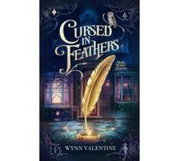 Cursed in Feathers: Secrets, Curses, and a Quill Worth Dying For