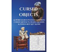 Cursed Objects: 55 Word Search Puzzles Exploring Cursed Artifacts, Deadly Legends & Things Best Left Alone