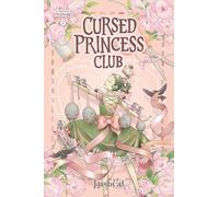 Cursed Princess Club, vol. 6: A WEBTOON Unscrolled Graphic Novel