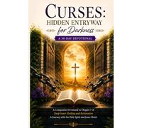 Curses: Hidden Entryway for Darkness: A 30-Day Devotional: A Companion to Chapter 7 of Deep Inner Healing and Restoration: A Journey with the Holy Spirit and Jesus Christ