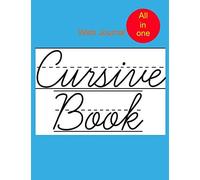 Cursive Book: Writing Practice Book For Kids And Teens .All Features From Scratch To Advanced With Extra Pages