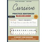 Cursive Handwriting Practice Sentences for Kids Ages 8-12: Crack the Code Level 2 - Trace-and-Write Facts, Jokes, and Double-Encrypted Secret Messages, from Full Sentences to Real-World Writing