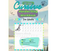 Cursive Handwriting Workbook For Adults: Develop your cursive handwriting, boost your writing abilities, and polish your penmanship for adults