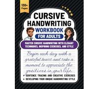 Cursive Handwriting Workbook for Adults: Master Cursive Handwriting With Elegant Techniques, Inspiring Exercises, and Style