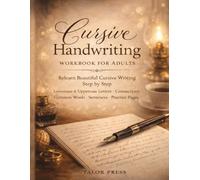 Cursive Handwriting Workbook for Adults: Relearn Beautiful Cursive Writing Step by Step | Lowercase & Uppercase Letters, Connections, Words, Sentences & Paragraphs | 120+ Guided Practice Pages