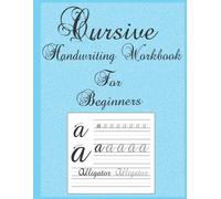 Cursive Handwriting Workbook For Beginners: Cursive For Beginners Practice Book, Cursive Letter Tracing Book, Capital Letters In Cursive, Uppercase Letters In Cursive, Abc's In Cursive, Learning Cursi
