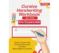 Cursive Handwriting Workbook For Kids 8 to 12 years Age, 128 Pages: Upper & Lower case Cursive letters trace Numbers Blank pages for practice
