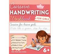 Cursive Handwriting Workbook for Kids Ages 6+: Learn to Write Letters, Words & Sentences with Fun Activities, Games, and Practice Pages for Girls
