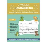 Cursive Handwriting Workbook For Kids Beginning Cursive: How To Write In Cursive For kids, Learning Cursive for 2nd 3rd 4th and 5th Graders, 4 in 1 ... with Letters, Words, Sentences and Coloring