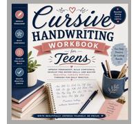Cursive Handwriting Workbook for Teens: Improve Penmanship, Build Confidence, Develop Fine Motor Skills, and Master Beautiful Cursive Writing Through Fun Daily Practice.
