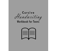 Cursive Handwriting Workbook for Teens: Learn the Art of Penmanship in this Cursive Handwriting Workbook