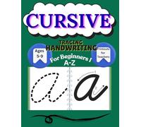 Cursive Letter Tracing Workbook for Beginners: Learn to Write A-Z Cursive Letters the Easy Way - Kids Handwriting Practice: Simple & Kid-Friendly: ... Letters - Perfect for First-Time Learners