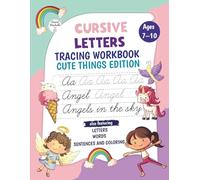 Cursive Letters Tracing Workbook for Kids Ages 7-10 - Cute Things Edition: Learn Cursive the Fun and Magical Way with Cute Things A-Z: Angels, Fairies, Unicorns, and More!