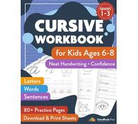 Cursive Workbook for Kids Ages 6-8: Guided Traditional Cursive Practice with Letters, Words & Sentences to Build Neat Handwriting & Confidence (Grades 1-3)