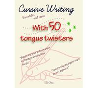 Cursive Writing with 50 Tongue Twisters: Handwriting Practice, Penmanship and Language exercises; Fun for Teens & Adults”