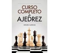 Curso Completo De Ajedrez - [Livre en VO] Illescas, Miguel (Auteur)