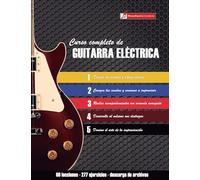 Curso completo de guitarra eléctrica: Método moderno de técnica y teoría aplicada
