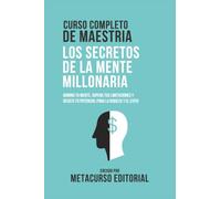 Curso Completo De Maestria Los Secretos De La Mente Millonaria: Domina Tu Mente, Supera Tus Limitaciones Y Desata Tu Potencial Para La Riqueza Y El Exito