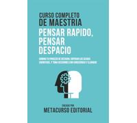 Curso Completo De Maestria Pensar Rapido, Pensar Despacio: Domina Tu Proceso De Decision, Superar Los Sesgos Cognitivos, Y Toma Decisiones Con Consciencia Y Claridad