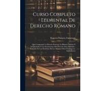 Curso Completo Elemental De Derecho Romano