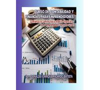 CURSO DE CONTABILIDAD Y FINANZAS PARA EMPRENDEDORES: “Domina las claves financieras para gestionar tu negocio con éxito y llevar tu emprendimiento al siguiente nivel.”