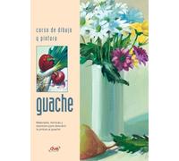 Curso de dibujo y pintura. Guache: Materiales, técnicas y ejercicios para descubrir la pintura al guache