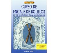 Curso de encaje de bolillos: En 17 lecciones con sus picados