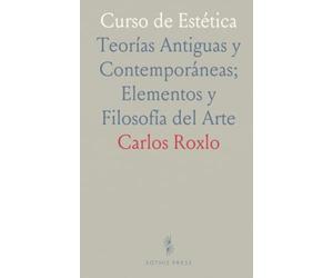Curso de Estética: Teorías Antiguas y Contemporáneas; Elementos y Filosofía del Arte