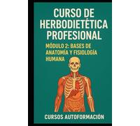 Curso de Herbodietética Profesional: Módulo 2: Bases de anatomía y fisiología humana