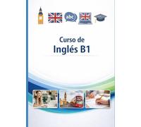 Curso de inglés B1: Manual práctico para mejorar tu inglés en el ámbito laboral