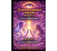 Curso de Mediumnidad: Módulo 5 - Contacto espiritual consciente