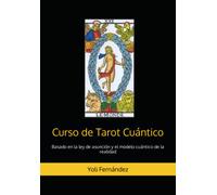 Curso de Tarot Cuántico: Basado en la ley de asunción y el modelo cuántico de la realidad