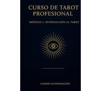 Curso de Tarot Profesional: Módulo 1: Introducción al Tarot
