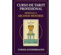 Curso de Tarot Profesional: Módulo 3: Arcanos Menores