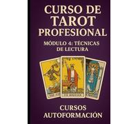 Curso de Tarot Profesional: Módulo 4: Técnicas de lectura