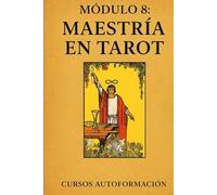 Curso de Tarot Profesional: Módulo 8: Maestría en Tarot