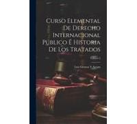 Curso Elemental De Derecho Internacional Público É Historia De Los Tratados; Volume 2