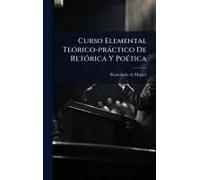 Curso Elemental Teã3rico-Pràctico De Retã3rica Y Poã(C)Tica