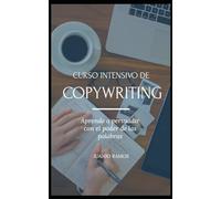 Curso intensivo de Copywriting: Aprende a persuadir con el poder de las palabras