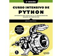Curso intensivo de Python, 2ª edición: Introducción práctica a la programación basada en proyectos