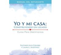 Curso para Matrimonios: Mi casa y Yo:: Construyendo un Legado (Estudiante)