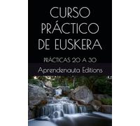 CURSO PRÁCTICO DE EUSKERA: PRÁCTICAS 20 A 30