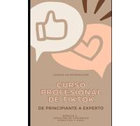 Curso profesional de TikTok: De principiante a experto: Módulo 2: Creación de contenido atractivo y viral