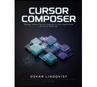 Cursor Composer: Building, Refactoring, and Shipping Full-Stack Applications with the AI-Native IDE